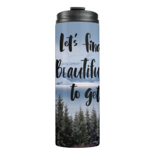 Let’s Find Some Beautiful Place Thermal Tumbler