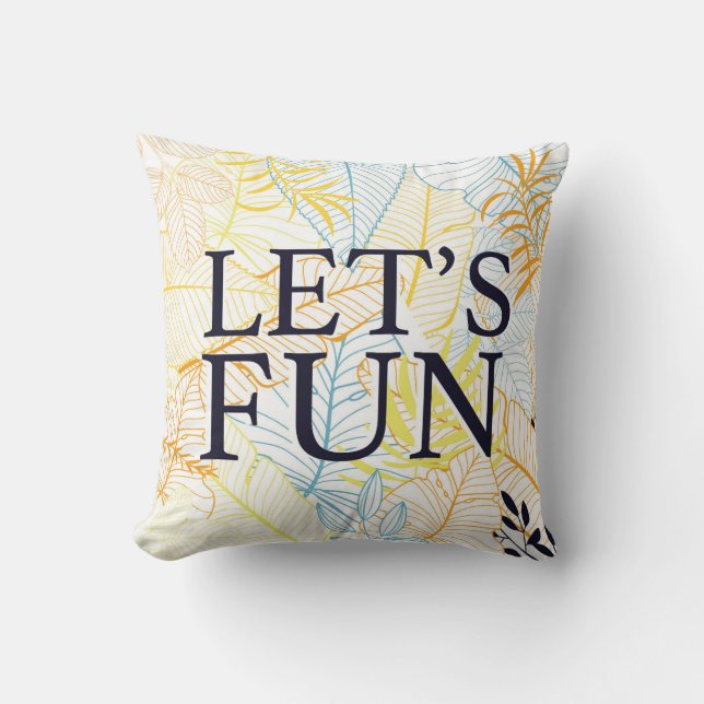 Let’s Fun Funny Casual Typography Throw Pillow (Front)