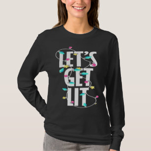 Let s get lit Christmas light T-Shirt