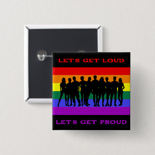 Let’s Get Loud, Let’s Get Proud LGBTQ Pride Button