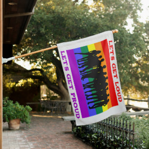 Let’s Get Loud, Let’s Get Proud LGBTQ Pride House Flag