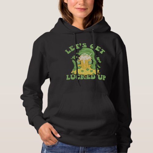 Lets Get Lucked Up St Patricks Day Funny Shenanig Hoodie