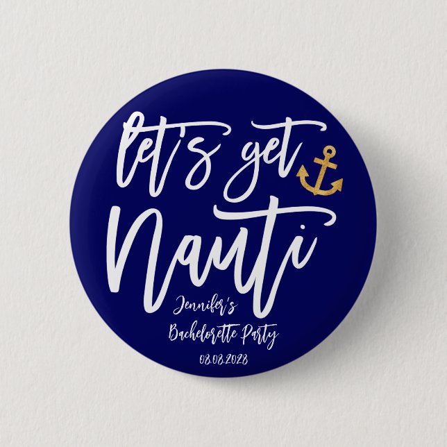 Let’s Get Nauti Bachelorette Party Button (Front)