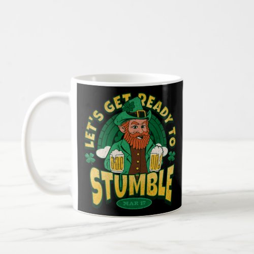 Let s Get Ready To Stumble  St Patricks Day Party  Coffee Mug