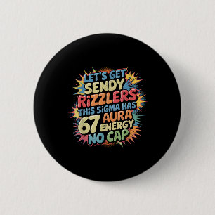 Let’s Get Sendy Rizzlers 67 Aura Meme Design _1  Button
