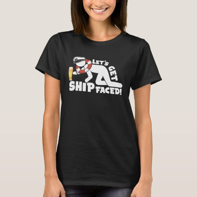 Let s Get Ship Faced Love Cruise T-Shirt (Front)
