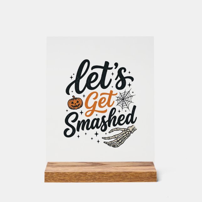 Let’s Get Smashed Halloween Pumpkin Acrylic Sign (Front)