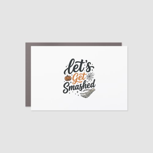 Let’s Get Smashed Halloween Pumpkin Car Magnet