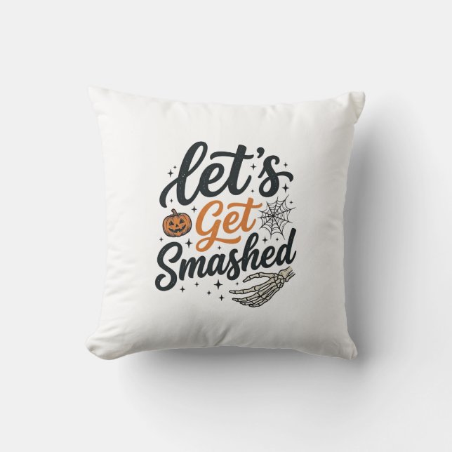 Let’s Get Smashed Halloween Pumpkin Throw Pillow (Front)
