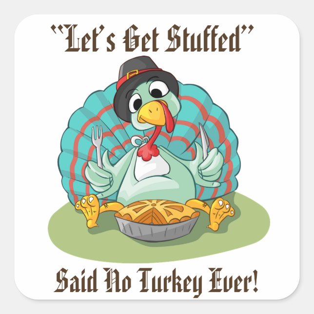 Let’s Get Stuffed Thanksgiving Holiday Turkey Square Sticker (Front)