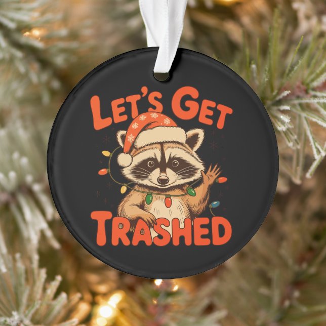 Let’s Get Trashed Christmas Raccoon Feral Xmas Ornament (Tree)