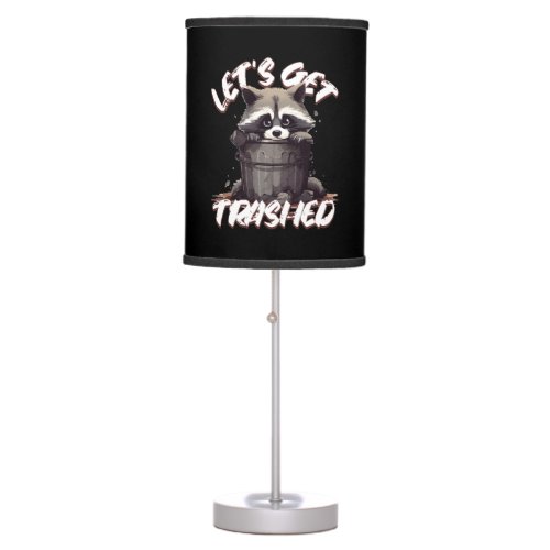 Letâs Get Trashed Table Lamp