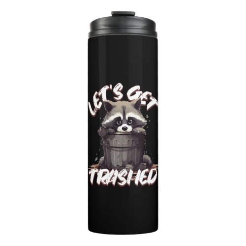 Lets Get Trashed Thermal Tumbler