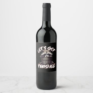 Let’s Get Trashed Wine Label