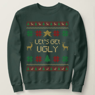 Let’s Get Ugly Christmas Sweatshirt