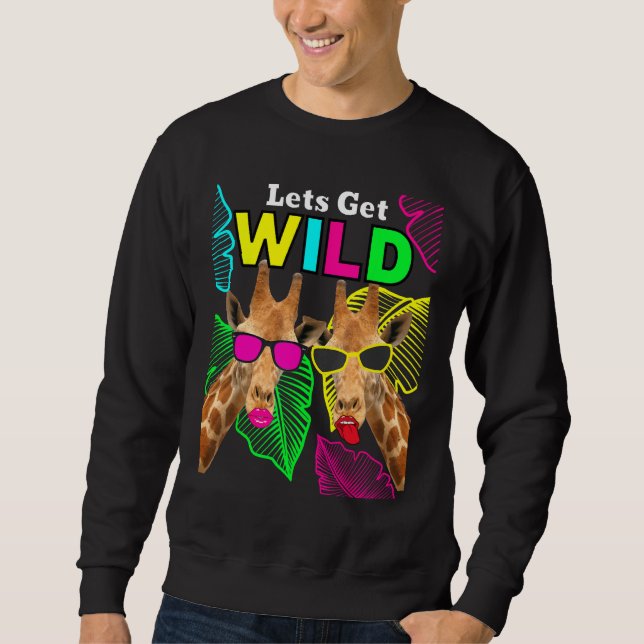 Let s Get Wild Zoo Animals Safari Party Giraffe Wi Sweatshirt (Front)
