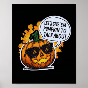Let’s Give Em Pumpkin To Talk About Jack O Lantern Poster