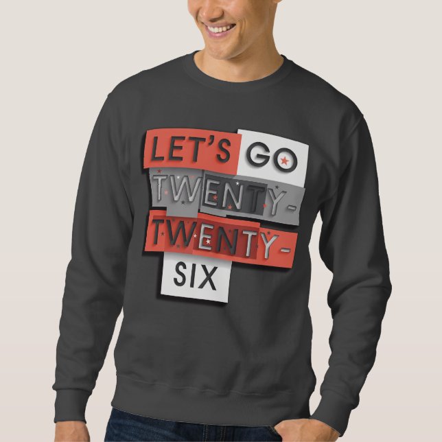Let’s Go 2026 Bold Typographic Design 2 Sweatshirt (Front)
