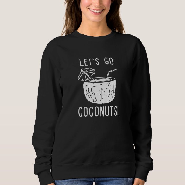 Let’s Go Coconuts Sweatshirt (Front)