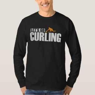 Let s go Curling Winter Sports Stone Gripper T-Shirt