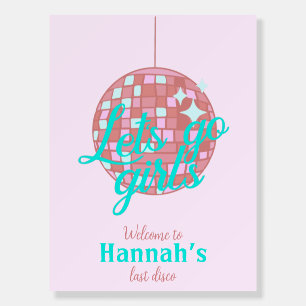 Let’s Go Girls Bachelorette Last Disco Pink Foam Board