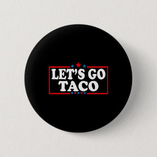 Let’s Go Taco Always Chickens Out Funny Food Pun Q Button