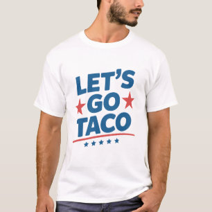 Let’s Go Taco Funny Meme  – Patriotic Trump Parody T-Shirt