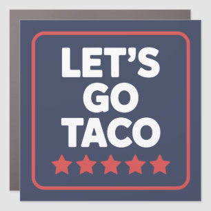 Let’s Go Taco Funny Meme Trump Always Chickens Out Car Magnet