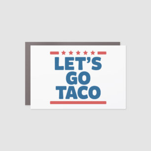 Let’s Go Taco Funny Trump Meme Car Magnet