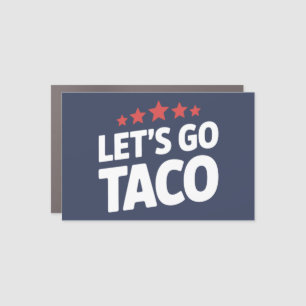 Let’s Go Taco Funny Trump Meme Car Magnet