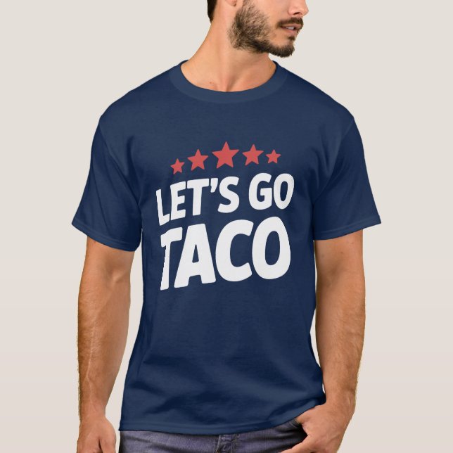 Let’s Go Taco Funny Trump Meme T-Shirt (Front)