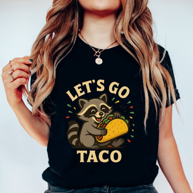 Let’s Go Taco Raccoon; Cute and Fun Foodie T-Shirt (Creator Uploaded)