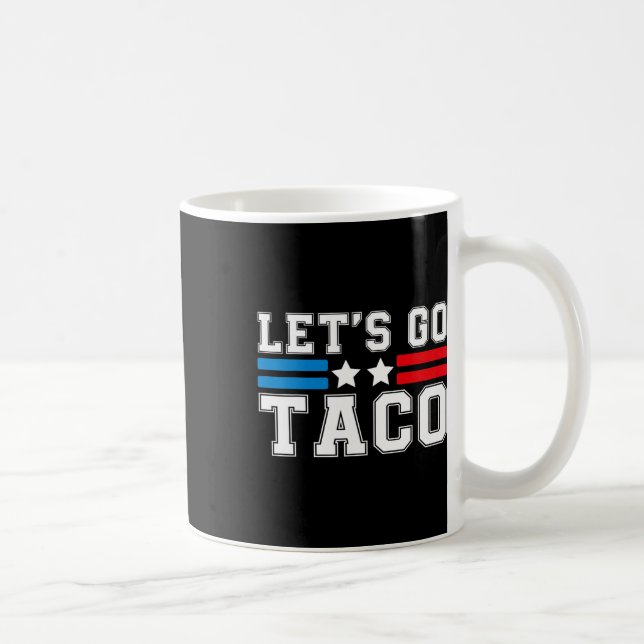 Let’s Go Taco Someone Always Chickens Out Funny Qu Coffee Mug (Right)