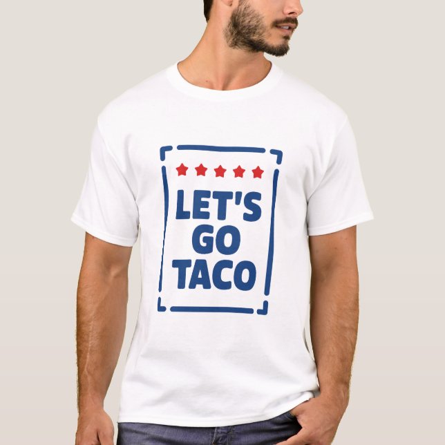 Let’s Go Taco - Trump Always Chickens Out Meme T-Shirt (Front)