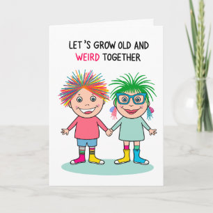 “Let’s Grow Old and Weird Together” Card