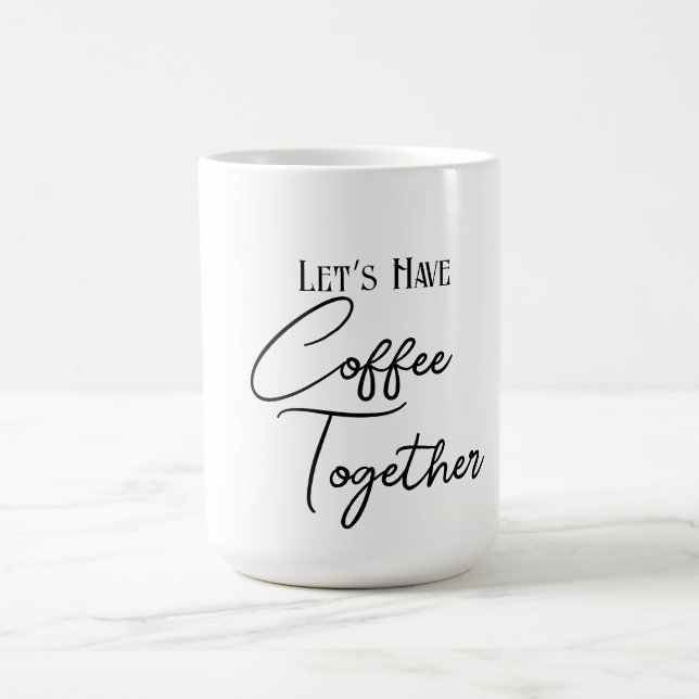 Let’s Have Coffee Together Classic Mug (Center)