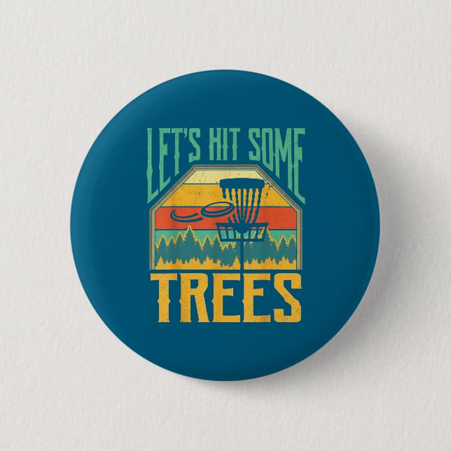 Let’s Hit Some Trees Funny Disc Golf Player  Button (Front)