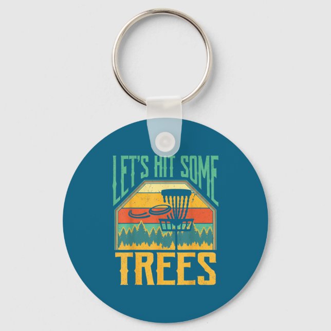 Let’s Hit Some Trees Funny Disc Golf Player  Keychain (Front)