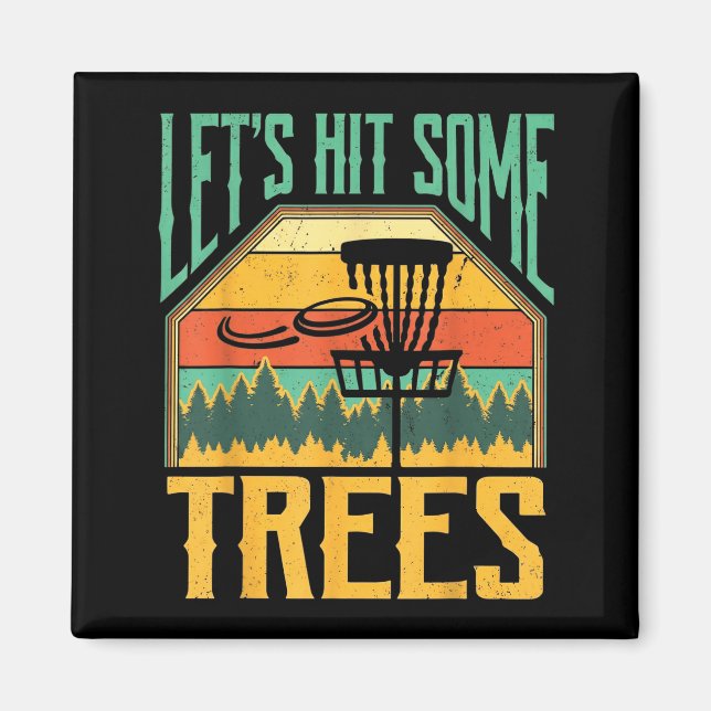 Let’s Hit Some Trees Funny Disc Golf Player  Magnet (Front)