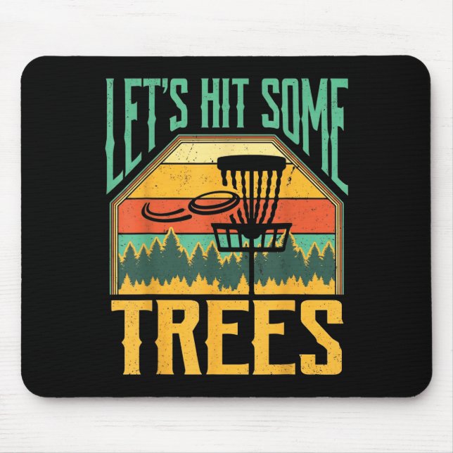 Let’s Hit Some Trees Funny Disc Golf Player  Mouse Pad (Front)