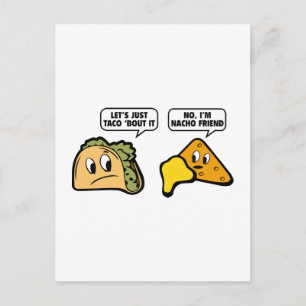 Let’s Just Taco ‘Bout It. No, I’m Nacho Friend. Postcard