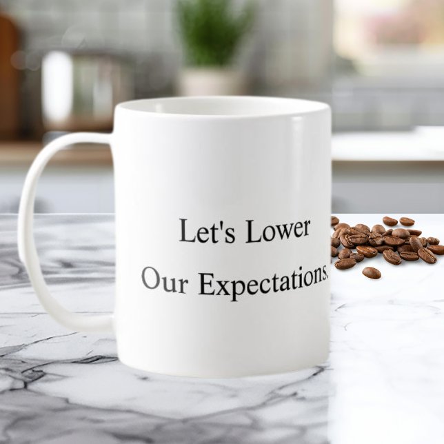 Let’s Lower Our Expectations Coffee Mug (Creator Uploaded)
