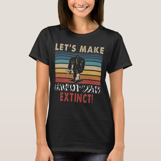 let s make carcinoid cancer extinct bigfoot T-Shirt (Front)