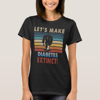 let s make diabetes extinct bigfoot T-Shirt