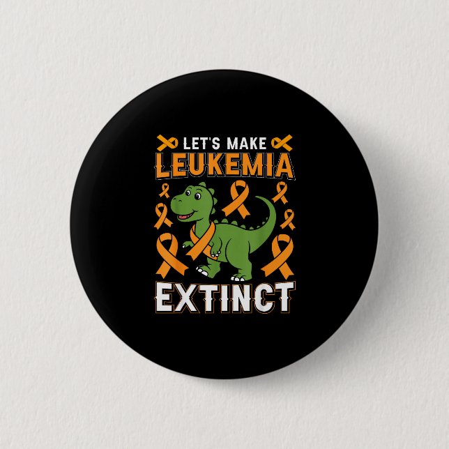 Let’s make leukemia extinct dinosaur awareness button (Front)
