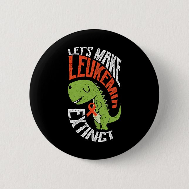 Let’s Make Leukemia Extinct Dinosaur Hematologist  Button (Front)
