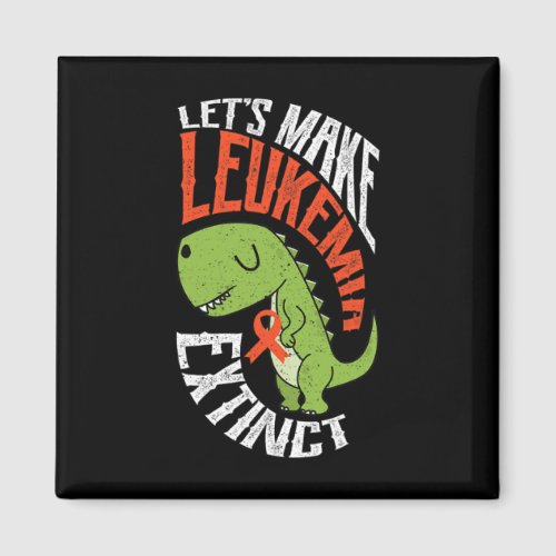 Lets Make Leukemia Extinct Dinosaur Hematologist  Magnet