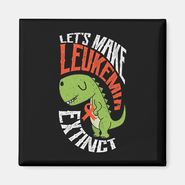 Let’s Make Leukemia Extinct Dinosaur Hematologist  Magnet (Front)