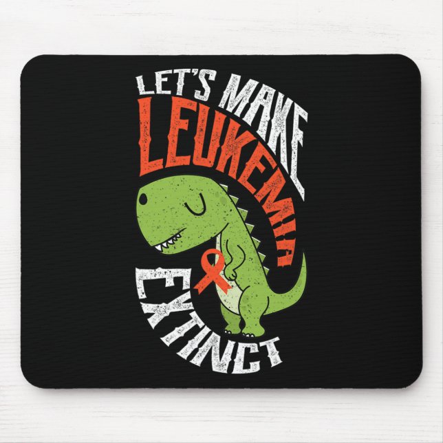 Let’s Make Leukemia Extinct Dinosaur Hematologist  Mouse Pad (Front)
