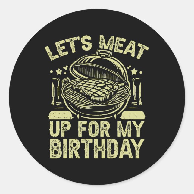 Let’s Meat Up For My Birthday Bbq Party  Classic Round Sticker (Front)